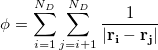 \begin{equation*}  \displaystyle \phi = \sum _{i=1}^{N_{D}}\sum _{j=i+1}^{N_{D}}\frac{1}{| \boldsymbol {\mathrm{r_ i}}-\boldsymbol {\mathrm{r_ j}}| } \end{equation*}